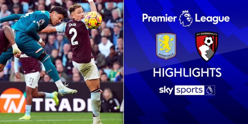 Soi Kèo Nhanh Trận Bournemouth vs Aston Villa Chính Xác Nhất 1 Bournemouth vs Aston Villa