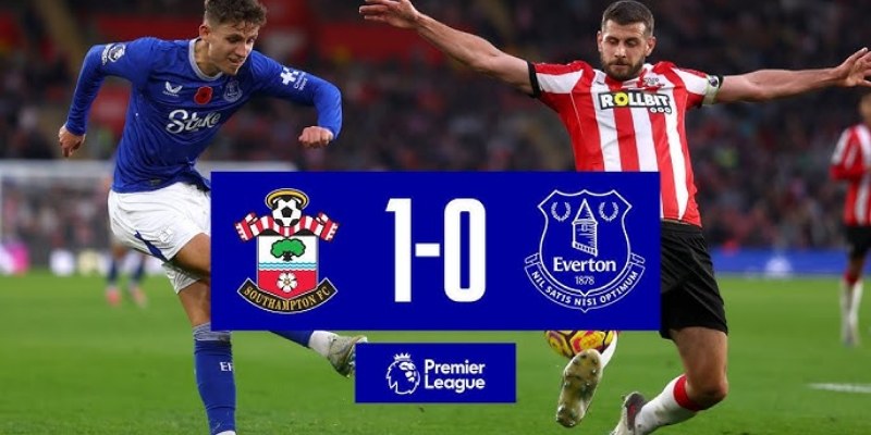 Phân Tích Kèo Trận Southampton Vs Everton, 18h00 Ngày 18/05: "The Toffees" Tìm Lại Ánh Hào Quang? 1 Southampton Vs Everton